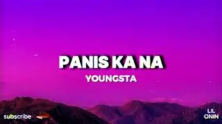 YOUNGSTA , PANIS KANA LYRICS