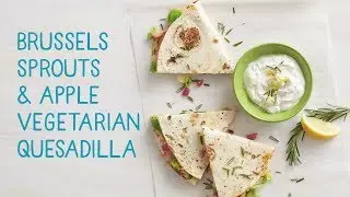 How to Make Brussels Sprouts & Apple Vegetarian Quesadilla | Healthy Recipes | Kroger