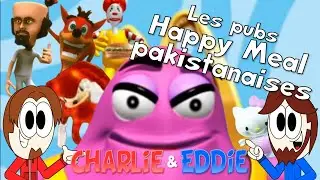 🕹️ Charlie & Eddie - Épisode 3 - Les pubs Happy Meal pakistanaises