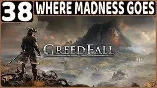 GREEDFALL WALKTHROUGH PART 38: WHERE MADNESS GOES (PS5 GAMEPLAY | RPG | NO COMMENTARY)