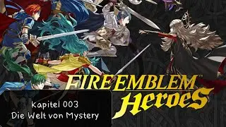 Fire Emblem Heroes - Teil 003 - Die Welt von Mystery / Let's beat Marth!