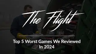 Top 5 Worst Games We Reviewed in 2024 | The Flight