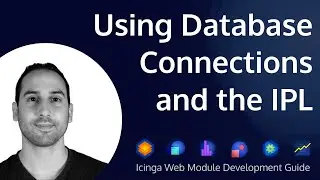 Using Database Connections and the IPL | Icinga Web Module Development | Part 4