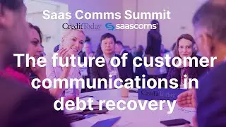 The Future Of Customer Communications In Debt Recovery | Saas Comms Summit (Webinar)