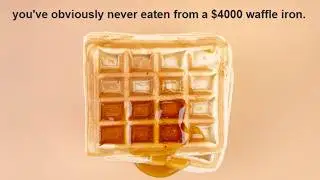 A $4000 waffle iron