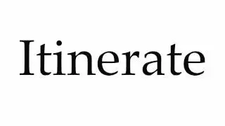 How to Pronounce Itinerate