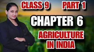 CLASS 9 | CHAPTER 6 | Agriculture in india | PART 1 |