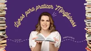 OS MELHORES LIVROS PARA PRATICAR MINDFULNESS