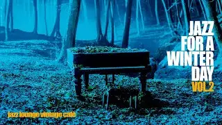 The Best of Jazz Music for a Winter Day - Volume Two [Relaxing Jazz]