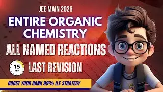 Entire Organic Chemistry: Named Reactions in Just 15 min: JEE Main 2026 Chemistry