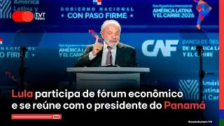 #aovivo Lula participa de fórum econômico e se reúne com o presidente do Panamá