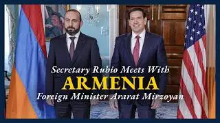 Secretary Rubio meets with Armenian Foreign Minister Ararat Mirzoyan