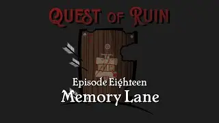 Memory Lane | Quest of Ruin 18 [OC]