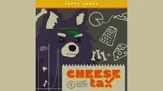 Cheese Tax [Official Single] by Puppy Songs (Available on Spotify)