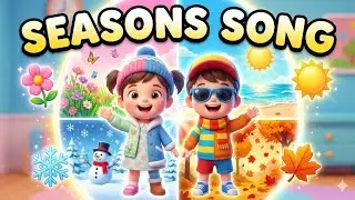 The Seasons Song - Learn About the Seasons for Kids