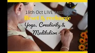 Reset & Recharge with Yoga, Creativity & Meditation - LIVE FREE session