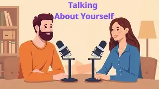 Easy English Podcast: Talking About Yourself.
