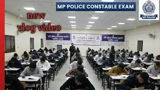 MP POLICE CONSTABLE EXAM.   NEW VLOG VIDEO AND ENJOYMENT TIME PASS VIDEO 