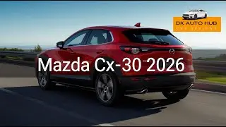 Mazda CX-30 2026 Full Review | Specs, Features, Interior, Exterior & Performance
