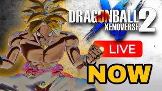 🔴 LIVE NOW ON DRAGONBALL XENOVERSE 2