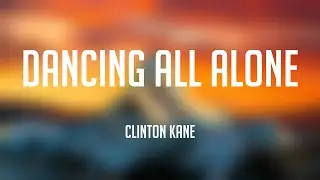 Dancing All Alone - Clinton Kane (Letra) ☄