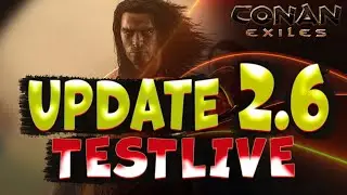 CONAN EXILES UPDATE 2.6 Обновление TESTLIVE обзор