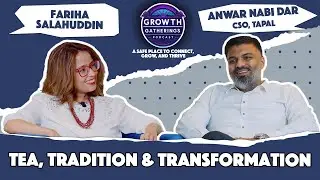 Leadership Stories & Lessons | Growth Gatherings Ep#3 | Anwar Nabi Dar & Fariha Salahuddin
