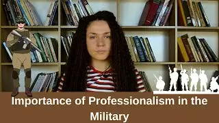 Importance of Professionalism in the Military and how One&rsquo;s Actions Affects Others