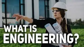 What is Engineering | What do Engineers do | Explore Engineering