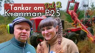 Är Kranman P25 gallringsprocessor något för oss? Besök hos Arne i Bråtagärde Del 2