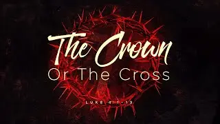 Sunday - 21-02-2021 11:00AM | Pst Peter Temple | The Crown Or The Cross