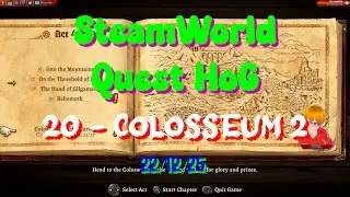 SteamWorld Quest HoG - 20 [4K] - Colosseum 2 - 22/12/25