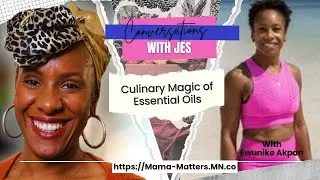 Cooking with Essential Oils | Conversations with Jes