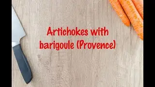 How to cook - Artichokes with barigoule (Provence)
