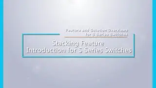 Huawei S Series Switches Stacking Feature Introduction