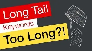Long Tail Keywords YouTube &ndash; Can they be TOO long?!