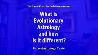 What is Evolutionary Astrology? Steven Forrest Q&A