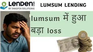 LENDENCLUB LUMSUM LENDING | BIG LOSS IN LENDENCLUB| lumsum में हुआ बड़ा loss| #Lendenclub 