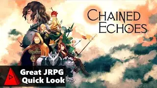 Chained Echoes - This Year's Best JRPG - Masterclass in Storytelling and Art Direction - Quick Look