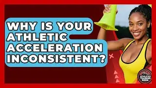 Why Is Your Athletic Acceleration Inconsistent? - Athletes Training Room