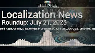 Localization News 21/07/2025: Translated, Apple, Google, Meta, Women in Localization, Julio Leal