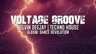 Voltage Groove - Kelvin Deejay | &Aacute;lbum: Dance Revolution (Techno House 2025)