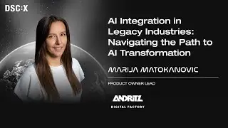 AI in Legacy Industries: Navigating Transformation | Marija Matokanovic | DSC EUROPE 24