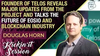 Telos Network Founder Douglas Horn Joins Me to Give Exciting Updates On This EOSio Blockchain