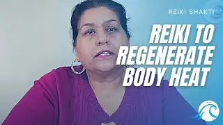 Reiki To Regenerate Body Heat