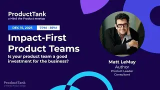 Impact-first Product Teams | Matt MeLay | ProductTanks Amsterdam/Cologne/Frankfurt/Dusseldorf
