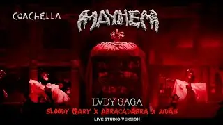 Bloody Mary, Abracadabra, & Judas (Coachella Studio Version) - Lady Gaga