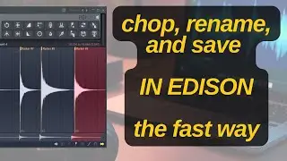 fastest way to sample chop in FL Studio - edison tutorial