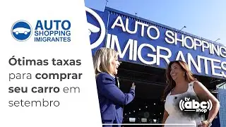 Auto Shopping Imigrantes: Ótimas Taxas para Comprar seu carro em Setembro | TV ABC Shop