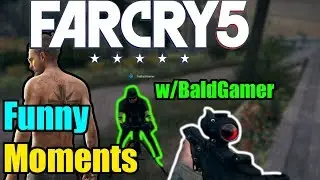 FarCry 5 Funny Moments W/BaldGamer